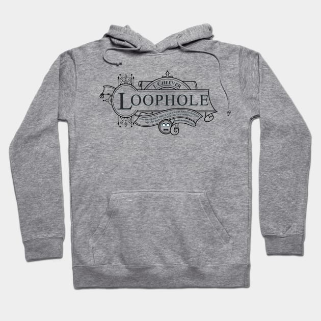 J. Cheever Loophole, Attorney at Law. Yeah, let's go with that. Hoodie by ClassicTales
